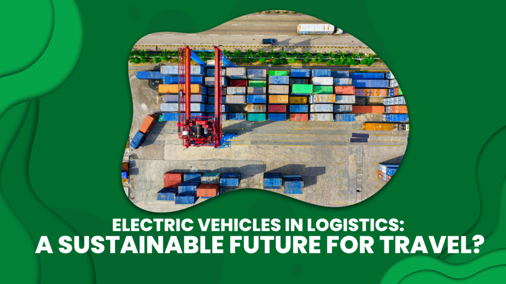 Electric Vehicles in Logistics